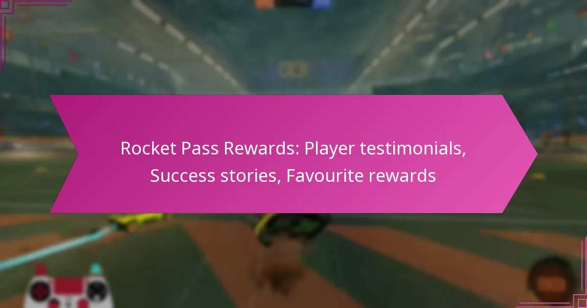Read more about the article Rocket Pass Rewards: Player testimonials, Success stories, Favourite rewards