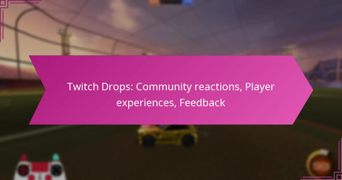 Read more about the article Twitch Drops: Community reactions, Player experiences, Feedback