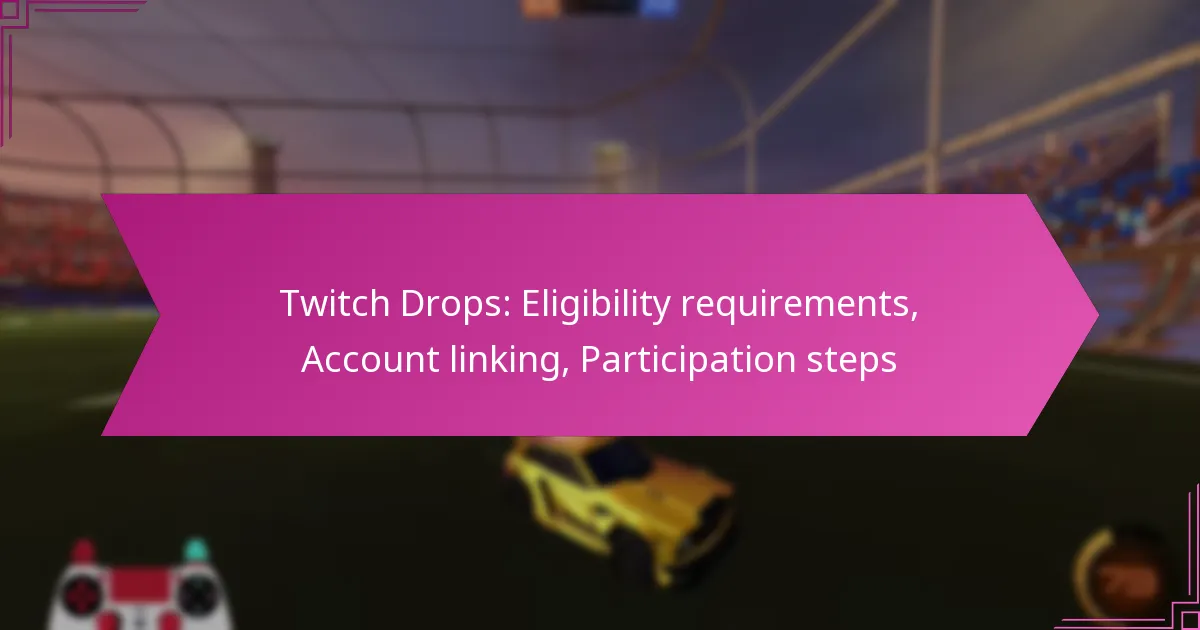 Read more about the article Twitch Drops: Eligibility requirements, Account linking, Participation steps