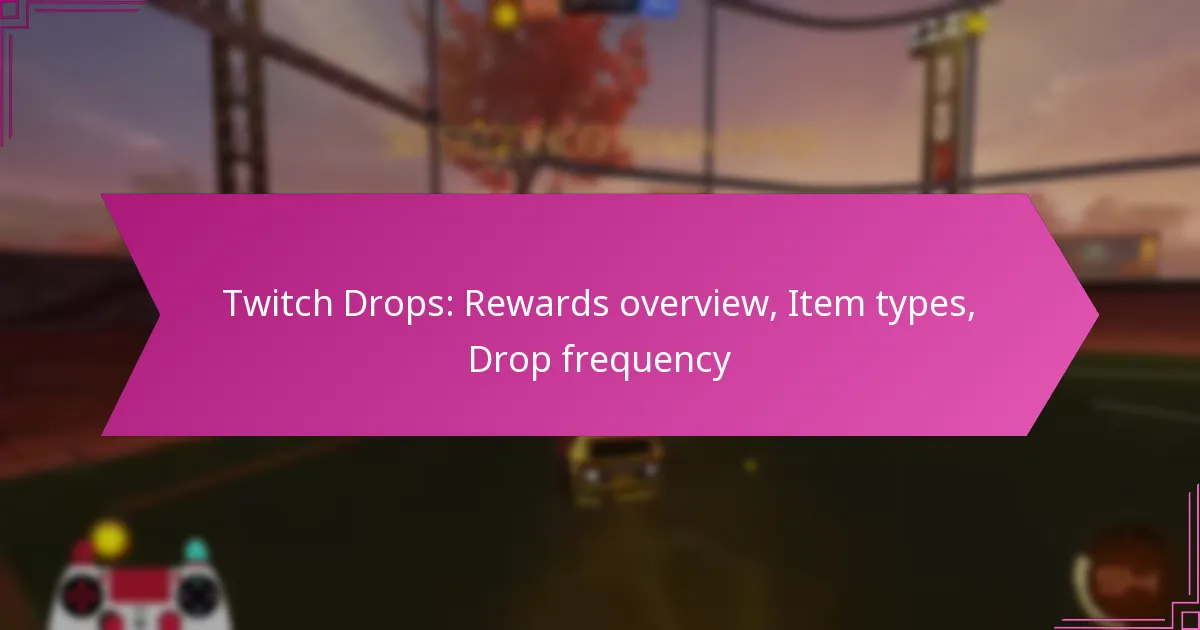 Read more about the article Twitch Drops: Rewards overview, Item types, Drop frequency