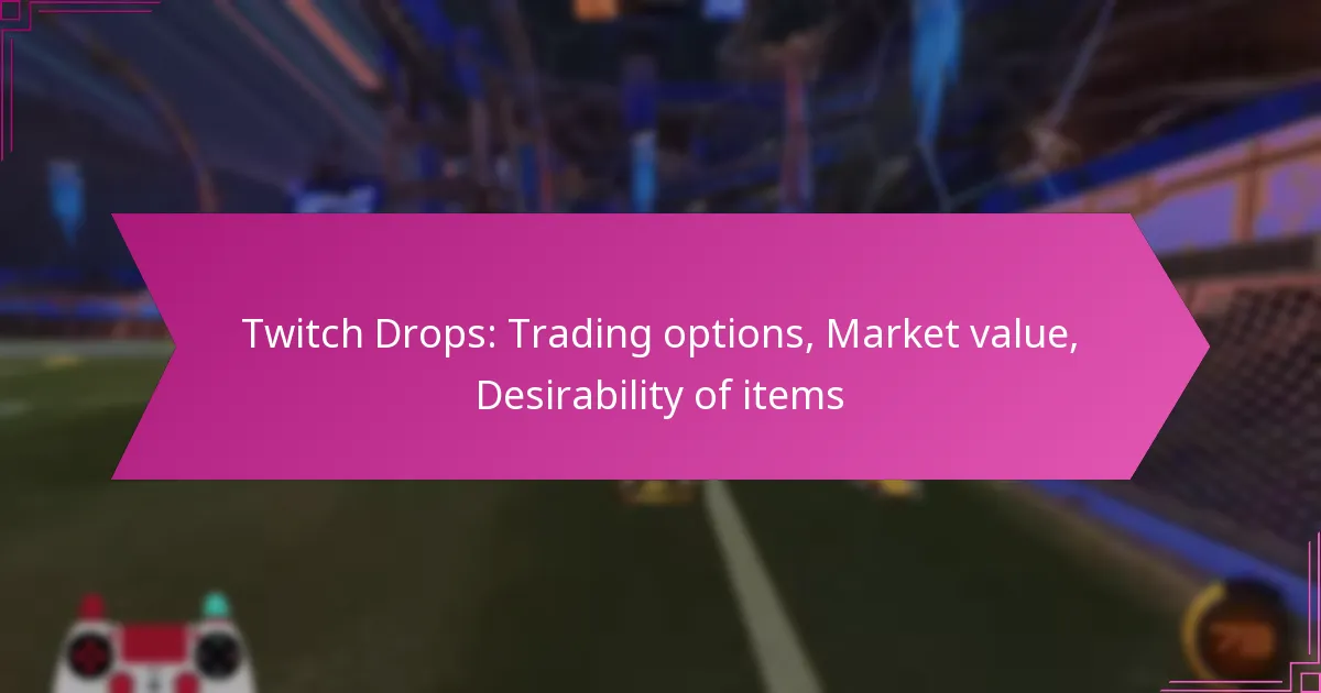 Read more about the article Twitch Drops: Trading options, Market value, Desirability of items