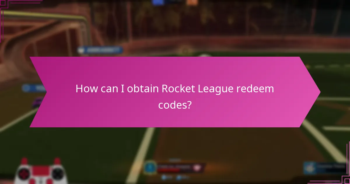How can I obtain Rocket League redeem codes?
