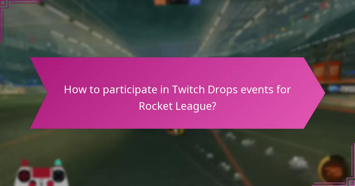 How to participate in Twitch Drops events for Rocket League?