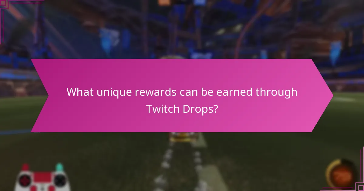 What unique rewards can be earned through Twitch Drops?